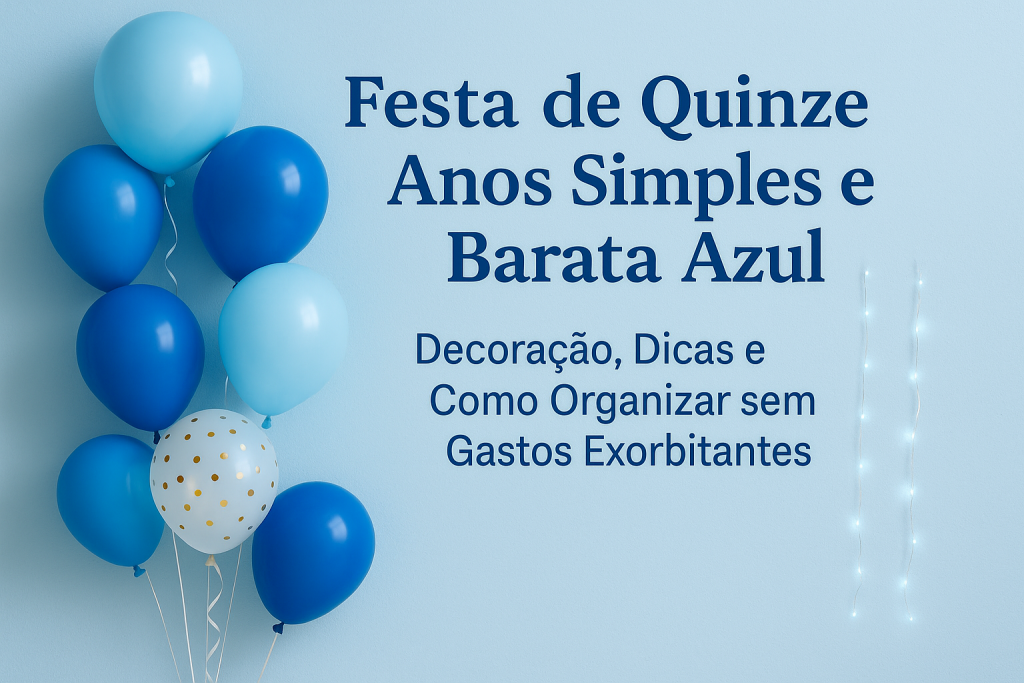 Festa de Quinze Anos Simples e Barata Azul